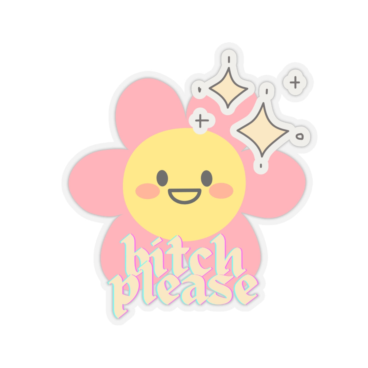 "Bitch Please"🌸✨ - Sticker